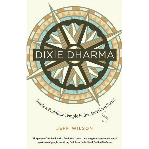 Dixie Dharma: Inside a Buddhist Temple in the American South, (Paperback)