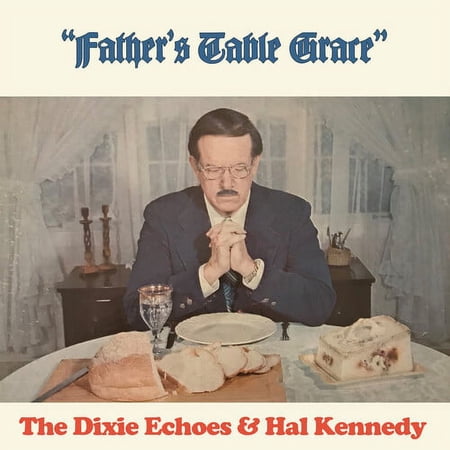 Dixie Echoes / Kennedy,Hal - Father's Table Grace - Folk Music - CD