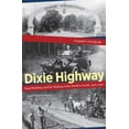 thumbnail image 1 of Dixie Highway: Road Building and the Making of the Modern South, 1900-1930, (Paperback), 1 of 1