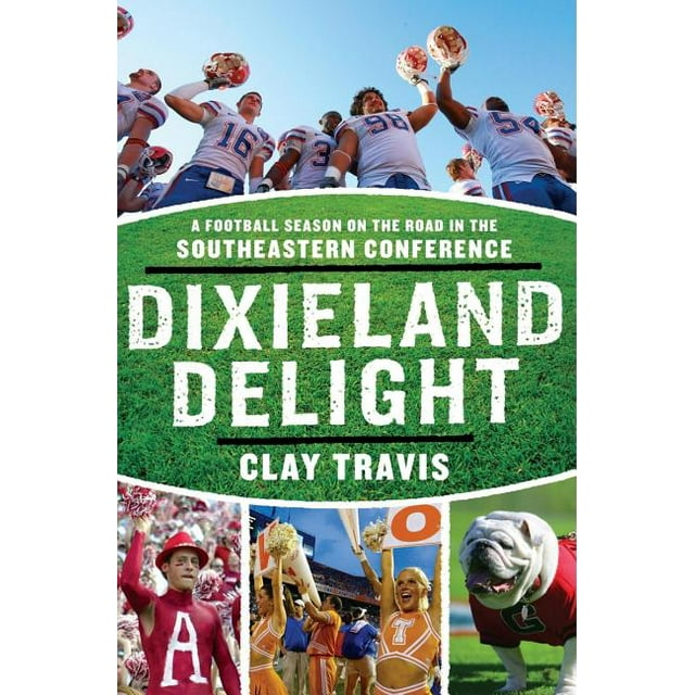 Dixieland Delight: A Football Season on the Road in the Southeastern Conference (Paperback)