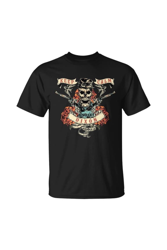 Dixon Keep Calm And Handle It Unisex TShirt