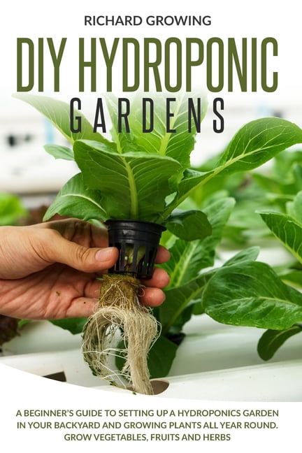 Diy Hydroponic Gardens: A Beginner's Guide to Setting up a Hydroponics ...