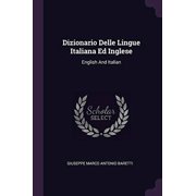 Dizionario Delle Lingue Italiana Ed Inglese English And Italian Paperback 1378334736 9781378334737 Giuseppe Marco Antonio Baretti