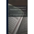thumbnail image 1 of Dizionario E Frasario Eritreo: Raccolta Di 5500 Vocaboli E Frasi Della Lingua Principale Della Colonia Eritrea. Italiano-Tigrignà O Tigrai (Hardcover), 1 of 6