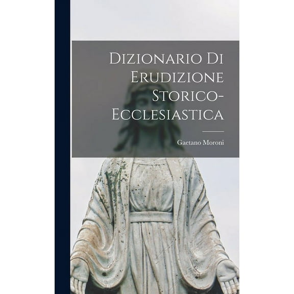 Dizionario di Erudizione Storico-Ecclesiastica (Hardcover)