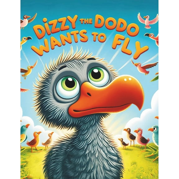 Dizzy the Dodo Wants to Fly: Can a Dodo Learn to Fly?, (Paperback)