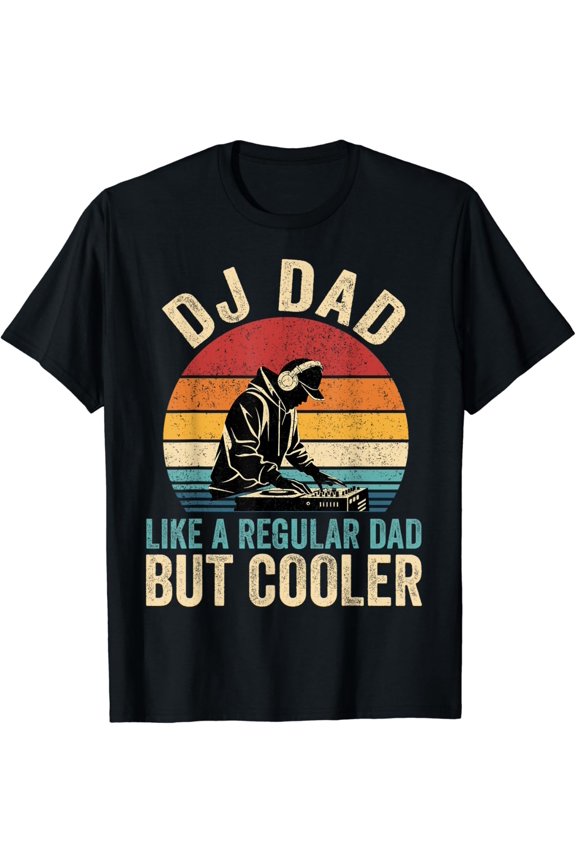 Dj Dad Like Regular Dad But Cooler Father'S Day T-Shirt Unisex S-5XL Hot Trending Shirt, Vintage Birthday Gift