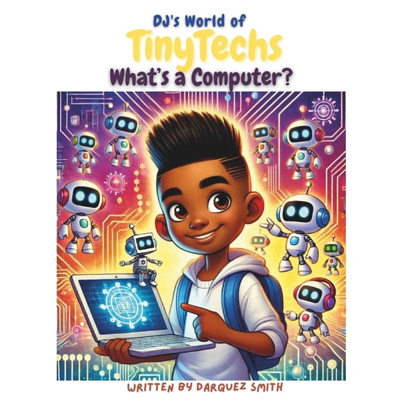 Dj's World of Tinytechs DJ's World of TinyTechs: What's a Computer?, (Paperback)