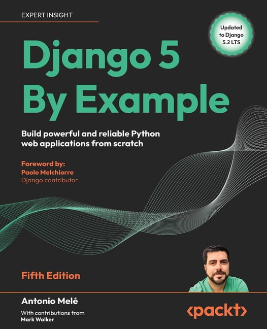 Django 5 By Example - Fifth Edition: Build powerful and reliable Python ...