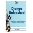 thumbnail image 1 of Django Unleashed: Building Robust, Scalable Web Applications with Python, Django, and JavaScript, (Paperback), 1 of 1