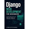 thumbnail image 1 of Django Web Development for Beginners: Build Python Web Applications with Models, Views, Templates, Forms, Authentication, (Paperback), 1 of 1