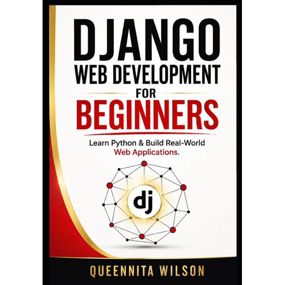 Django Web Development for Beginners: Learn Python & Build Real-World Web Applications, (Paperback)