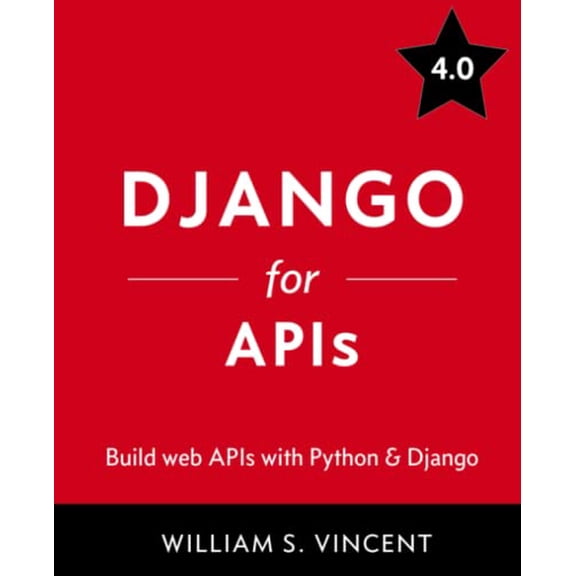 Pre-Owned Django for APIs: Build web APIs with Python and Django (Paperback) 1735467227 9781735467221