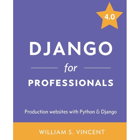 Welcome to Django Django for Professionals: Production websites with Python & Django, Book 3, (Paperback)