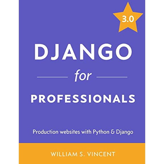 Pre-Owned Django for Professionals: Production websites with Python & Django (Paperback) 1081582162 9781081582166