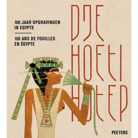 Djehoetihotep. 100 Jaar Opgravingen in Egypte. Djehoutihotep. 100 ANS de Fouilles En Egypte, (Paperback)