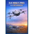 thumbnail image 1 of Dji Mini 5 Pro for Beginners: A Comprehensive Practical Guide to Setup, Operating, and Maintaining Your Drones, (Paperback), 1 of 1