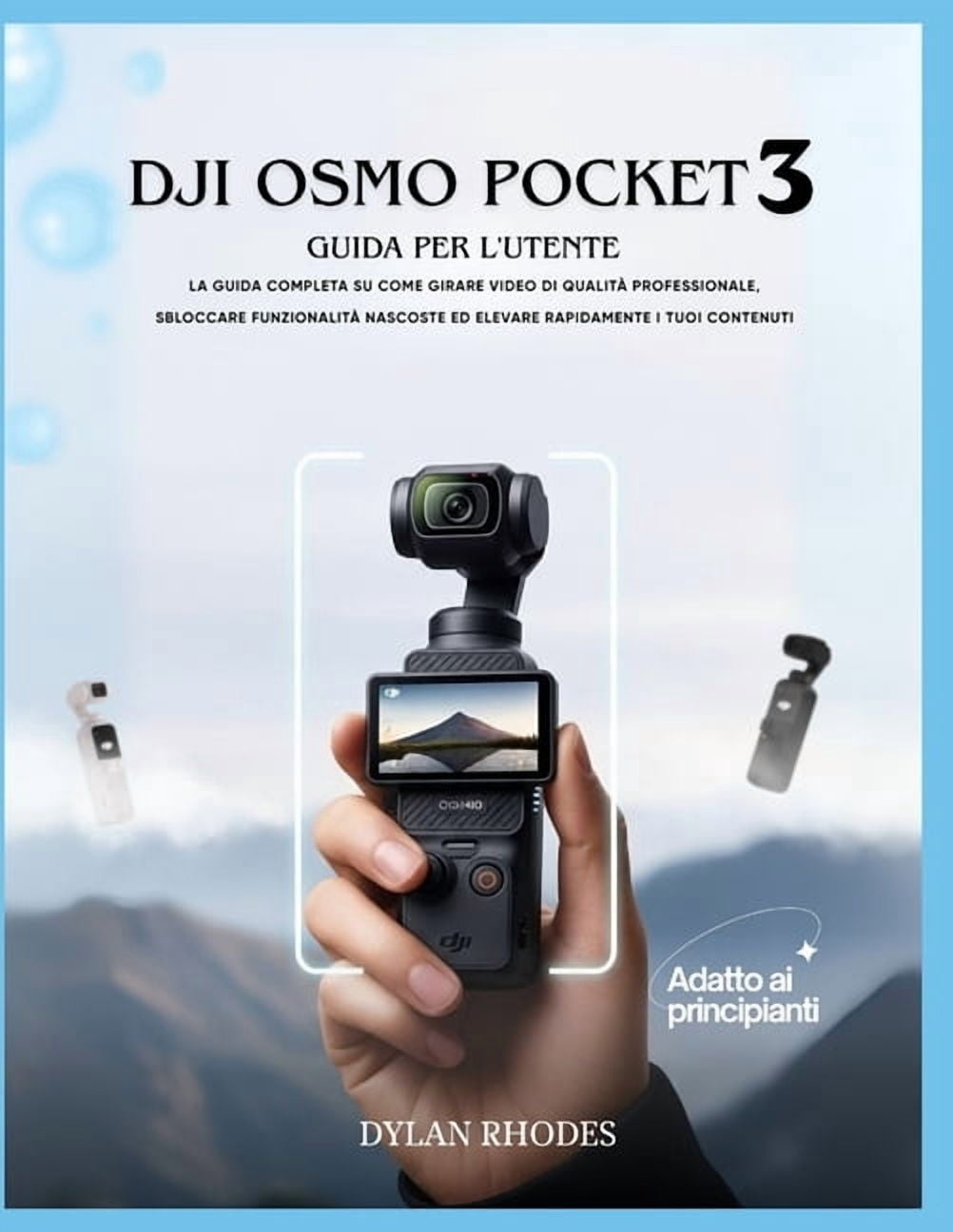 Dji Osmo Pocket 3 Guida per l'utente: La guida completa su come girare video di qualitÃ  professionale, sbloccare fu, (Paperback)