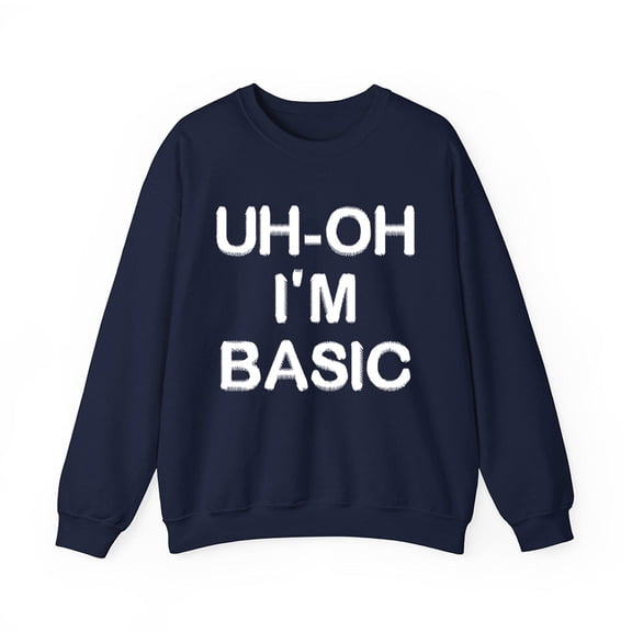 Djo Merch Uh-Oh I'm Basic Crewneck Sweatshirt Fashion Unisex Men Women Long Sleeve Graphic Top