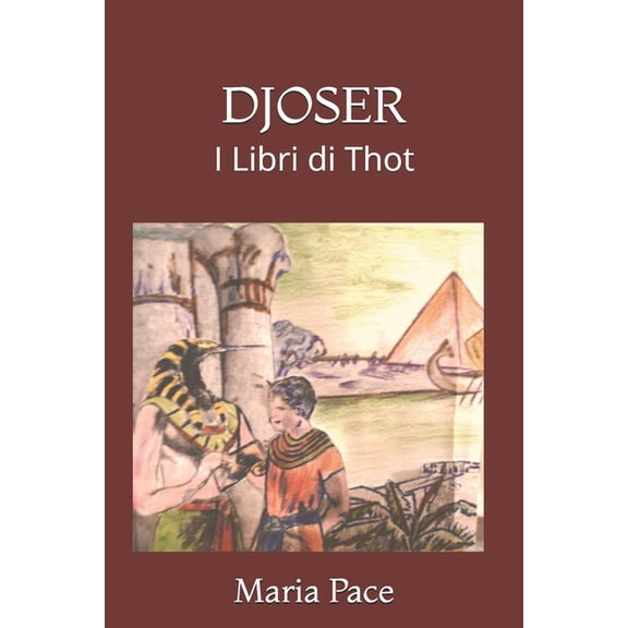 DJOSER: I Libri di Thot Italian Edition Paperback 1790636450 9781790636457 Maria Pace