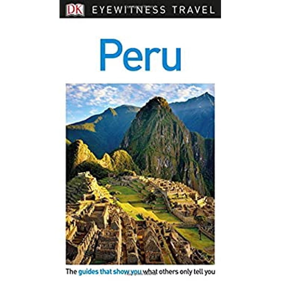 Pre-Owned DK Eyewitness Travel Guide Peru (Paperback) 1465468722 9781465468727