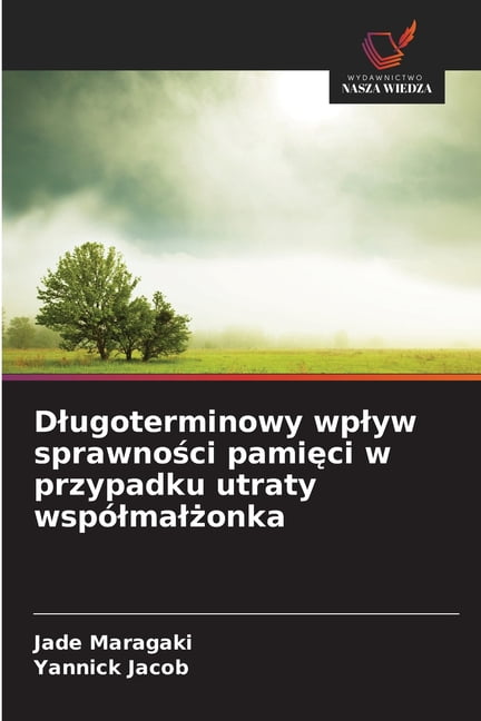 Dlugoterminowy wplyw sprawności pamięci w przypadku utraty wspÃ³lmalżonka, (Paperback)
