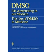 Dmso Die Anwendung in Der Medizin the Use of Dmso in Medicine, Paperback