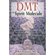 RICK STRASSMAN Dmt: The Spirit Molecule: A Doctor&apos;s Revolutionary Research Into the Biology of Near-Death and Mystical Experiences, (Paperback)