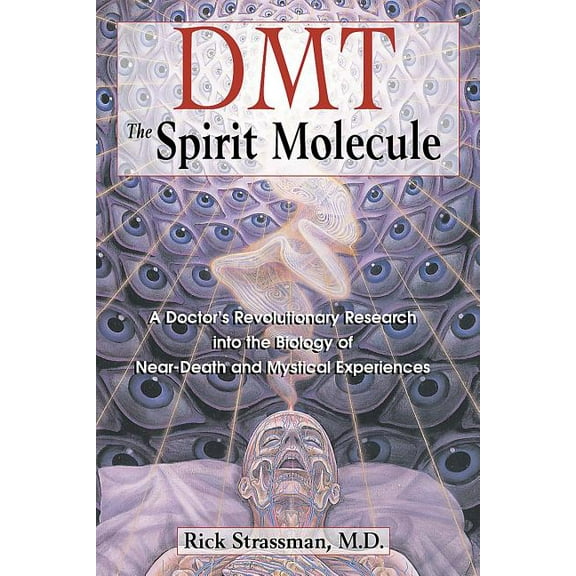 Dmt: The Spirit Molecule: A Doctor's Revolutionary Research Into the Biology of Near-Death and Mystical Experiences, (Paperback)