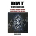 thumbnail image 1 of Dmt the Complete Beginners Guide : The Complete Guide about Everything You Need to Know on How Dmt Is Made (Paperback), 1 of 1