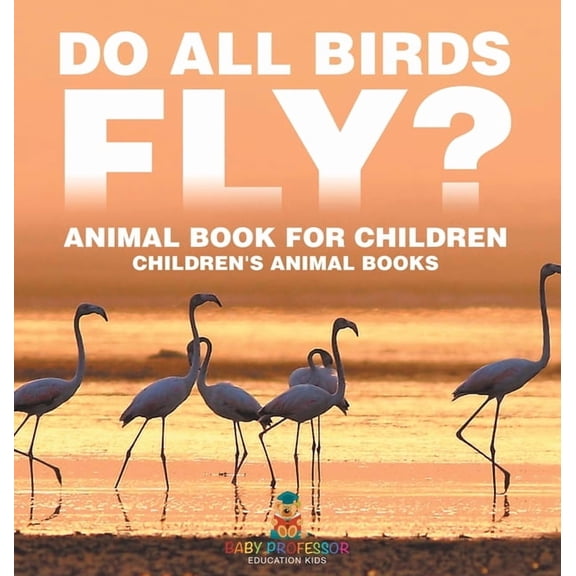 Do All Birds Fly? Animal Book for Children Children's Animal Books, (Hardcover)