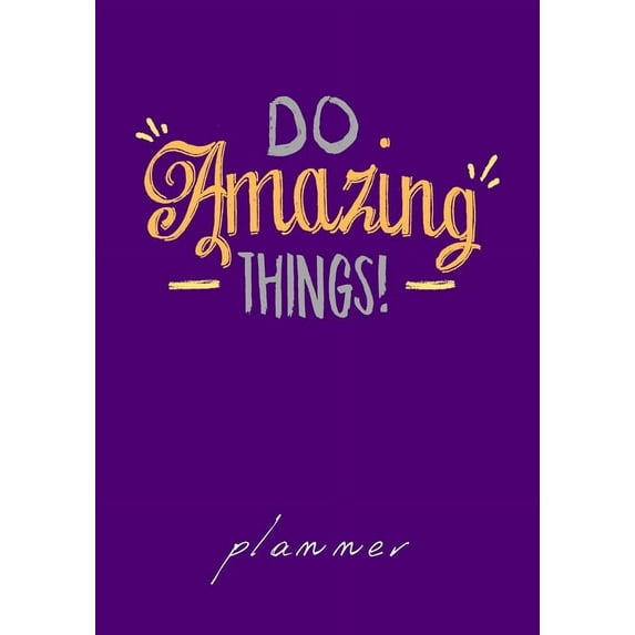 Do Amazing Things planner: Undated Weekly Goal Planner, (Paperback)