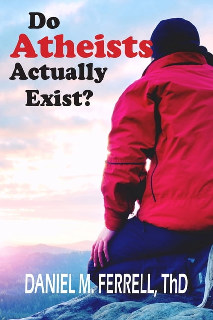 Do Atheists Actually Exist?, (Paperback)