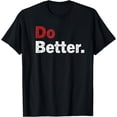thumbnail image 1 of Do Better Entrepreneur & Motivation T-Shirt, 1 of 3