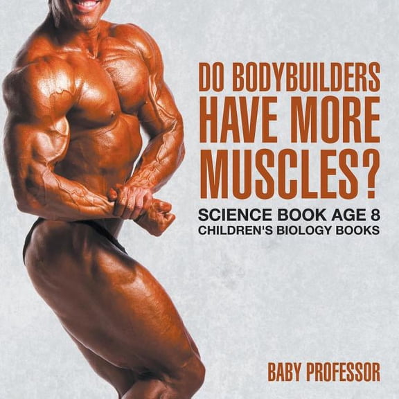 Do Bodybuilders Have More Muscles? Science Book Age 8 Children's Biology Books, (Paperback)