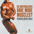 thumbnail image 1 of Do Bodybuilders Have More Muscles? Science Book Age 8 Children's Biology Books, (Paperback), 1 of 1