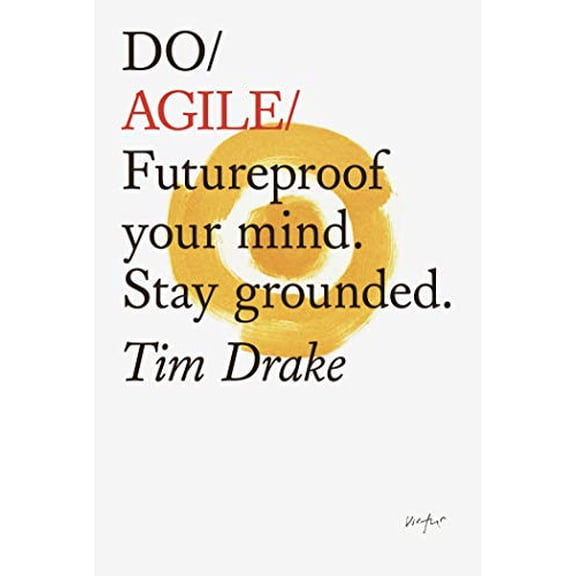 Pre-Owned Do Agile: Futureproof Your Mind. Stay Grounded. (Paperback) 1907974806 9781907974809