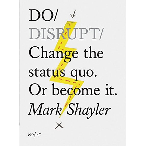 Pre-Owned Do Disrupt: Change the Status Quo. or Become It. (Motivational Book, Books about Status Quo) (Paperback) 1452171459 9781452171456
