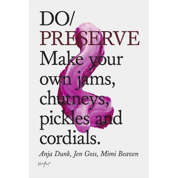 Do Books Do Preserve: Make Your Own Jams, Chutneys, Pickles and Cordials, Book 14, (Paperback)