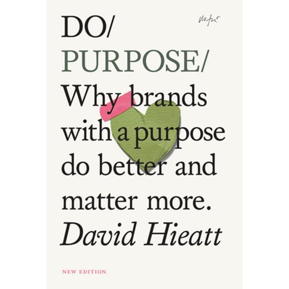 Pre-Owned Do Purpose New Edition: Why Brands with a Purpose Do Better and Matter More. (Paperback) 191416850X 9781914168505