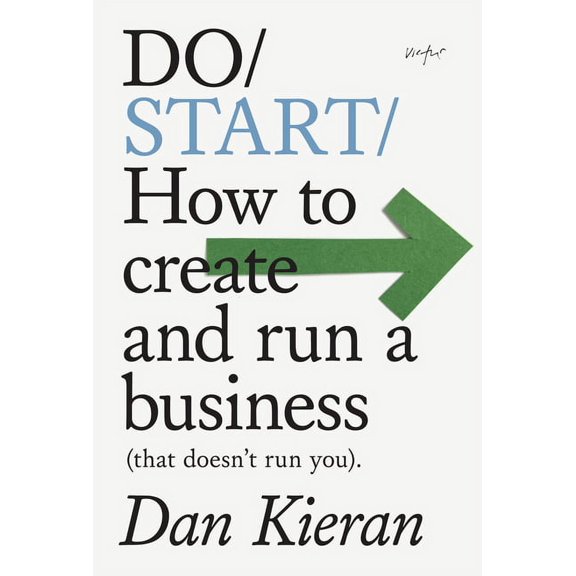 Do Books Do Start: How to Create and Run a Business (That Doesn't Run You), Book 35, (Paperback)