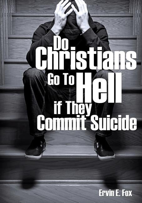 Do Christians Go to Hell If They Commit Suicide (Paperback 
