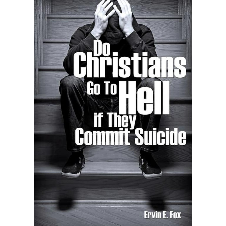 Do Christians Go to Hell If They Commit Suicide (Paperback