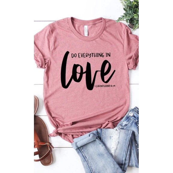 Do Everything In Love Graphic Tee T-Shirt