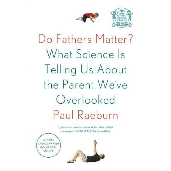 Do Fathers Matter? : What Science Is Telling Us About the Parent We've Overlooked (Paperback)