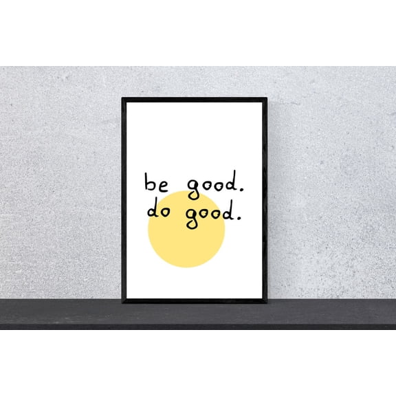 Do Good. Be Good. Poster - Art, Minimalist, Black And White, Modern, Sun, Motivation, Din A4, Pop Art Wall Art, Modern Wall Decor, 12x18 UNFRAMED