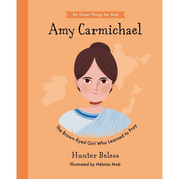 Do Great Things for God Amy Carmichael: The Brown-Eyed Girl Who Learned to Pray, (Hardcover)
