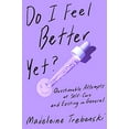 thumbnail image 1 of Pre-Owned Do I Feel Better Yet?: Questionable Attempts at Self-Care and Existing in General Paperback, 1 of 1