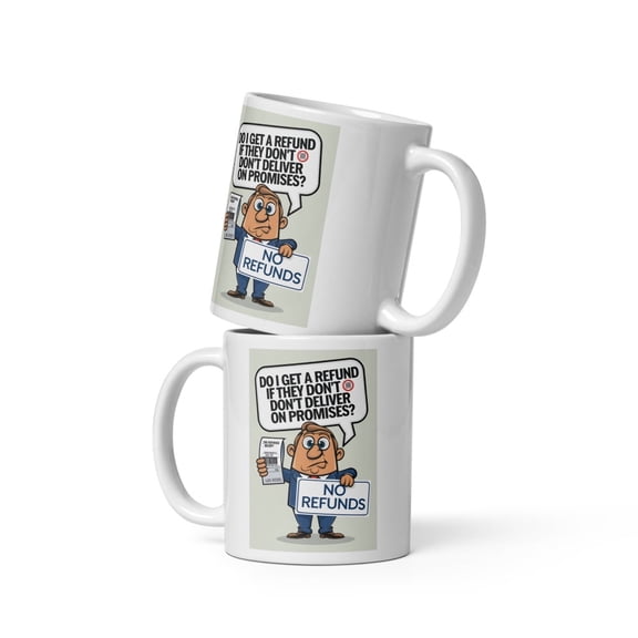 Do I Get a Refund?" – Political Humor Coffee Mug