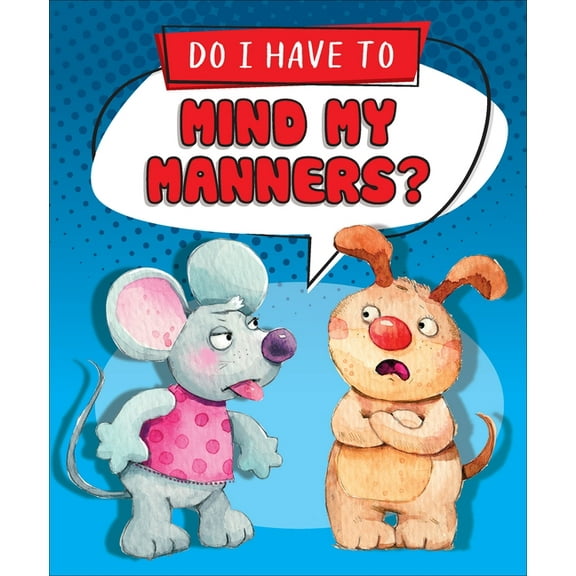 Do I Have To...? Do I Have to Mind My Manners?, (Hardcover)